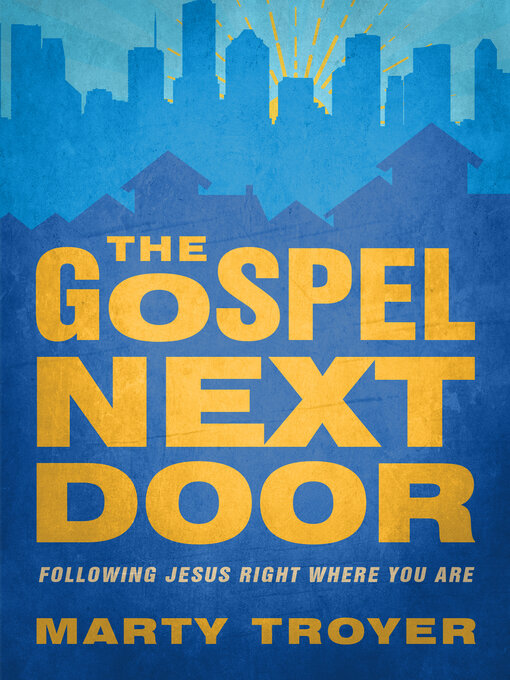Title details for The Gospel Next Door by Marty Troyer - Available